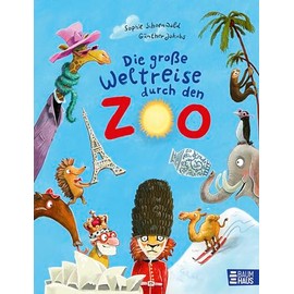 Die große Weltreise durch den Zoo: Band 6 der lustigen Zoo-Bilderbücher ab 4 Jahren (Zoo-Reihe, Band 6)