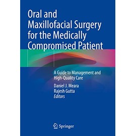 Oral and Maxillofacial Surgery for the Medically Compromised Patient: A Guide to Management and High-Quality Care
