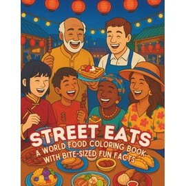 Street Eats: A World Food Coloring Book with Bite-sized Fun Facts