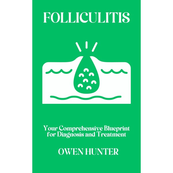  Folliculitis: Your Comprehensive Blueprint for Diagnosis and Treatment