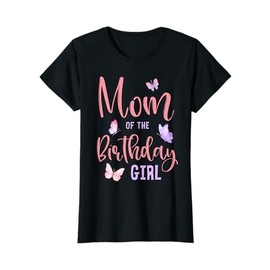 Mom of The Birthday Girl Butterfly Party Matching Family T-Shirt