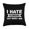 I hate running yet here I am Funny running Quotes