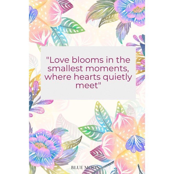 Love Blooms in the Smallest Moments - Lined Notebook with