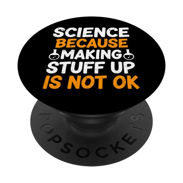Science Because Making Stuff Up Is Not Ok Funny Science