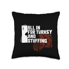 All In for Turkey and Stuffing, Funny Thanksgiving for Poker Throw Pillow