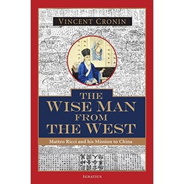 The Wise Man from the West: Matteo Ricci and His Mission to China