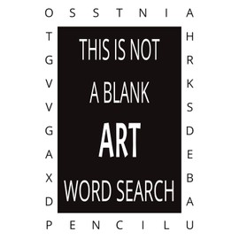 THIS IS NOT A BLANK ART LOVERS WORD SEARCH BOOK: | 55 Unique Puzzles | 9 Words Each | 495 Hidden Words (Diagonal & Reverse) | Fun & Challenging ... & Fun Facts | Learn ART while you Game.
