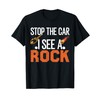 Stop The Car I See A Rock Rockhounding Rockhounds T-Shirt