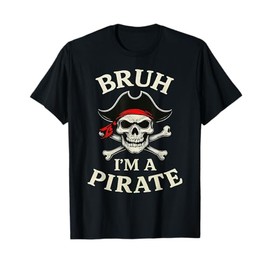 Bruh Pirate Lazy Skull Bandana Costume Pretend I'm a Pirate T-Shirt