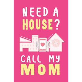 Need Home ? Call my mom: Funny 2021- 2022 Monthly planner for Realtor mom humour gifts for New Year / Perfect journal for planning a year