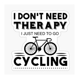 I Don't Need Therapy I Just Need to Go Cycling 6-Inch Vinyl Decal Sticker for Laptops, Water Bottles, Cars, Notebooks, and More – Durable, Waterproof, Weather-Resistant, Easy to Apply