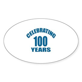 CafePress Celebrating 100 Years Birthda Oval Car Bumper Sticker(10-Pack)