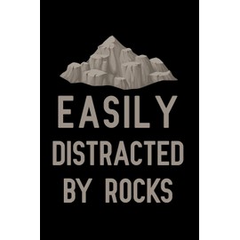 Easily distracted by rocks: Blank Lined Journal Notebook, Funny Geology Notebook, Geologist notebook, Geologist Journal, Ruled, Writing Book, Notebook for Geologist , Geology gifts