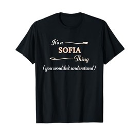 It's a SOFIA Thing, You Wouldn't Understand | Name Gift - T-Shirt
