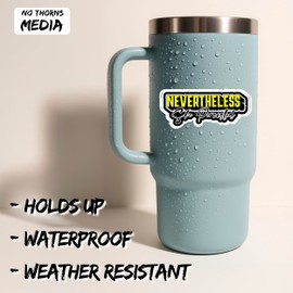 Nevertheless She Persisted Sticker 4 Inch - Waterproof Vinyl Decal for Laptop Water Bottle Car Tumbler - Durable Funny Aesthetic Long-Lasting Stickers for Adults ID44990