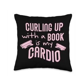 Curling Up With a Book Is My Cardio Throw Pillow