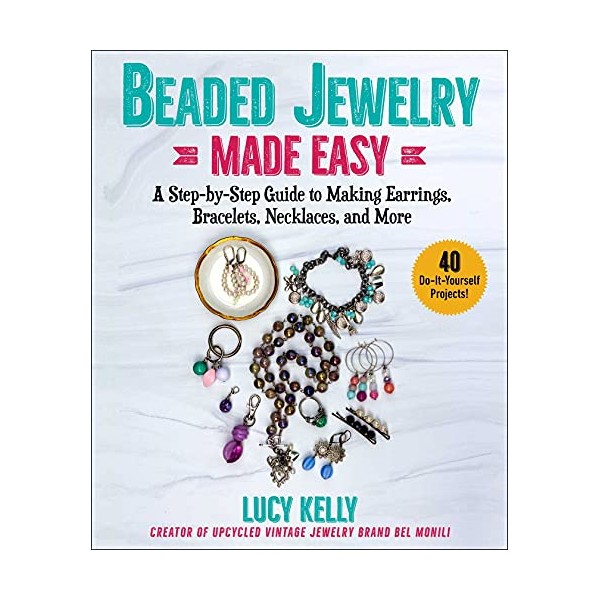 Beaded Jewelry Made Easy: A Step-by-Step Guide to Making Earrings,