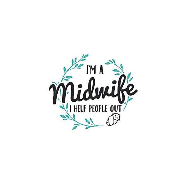 I'm A Midwife I Help People Out: Notebook: A5 Size