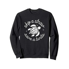 Skip A Straw Save A Turtle Sweatshirt
