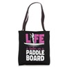 SUP Paddleboard Life Is Better On A Paddleboard Girl Tote