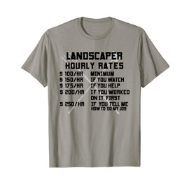 Landscaper Hourly Rate Funny Labor Landscaping Mowing Gifts T-Shirt
