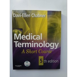 Medical Terminology: A Short Course 5th Edition by Davi-Ellen Chabner BA MAT (Author)