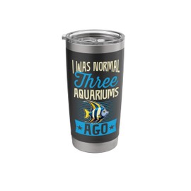 I Was Normal Three Aquariums Ago Funny Pet Joke Angelfish Stainless Steel Insulated Tumbler