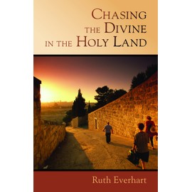 Chasing the Divine in the Holy Land