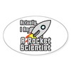 CafePress Rocket Scientist Oval Car Bumper Sticker
