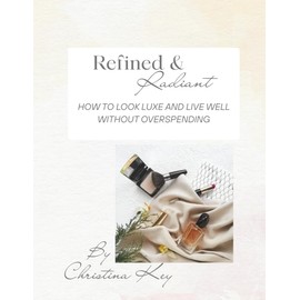 Refined & Radiant: How to Look Luxe and Live Well Without Overspending