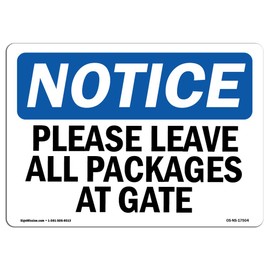 OSHA Notice Sign - Please Leave All Packages At Gate | Rigid Plastic Sign | Protect Your Business, Construction Site, Warehouse & Shop Area |  Made in the USA