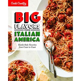 Big Flavors from Italian America: Family-Style Favorites from Coast to Coast