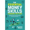 The Essential Money Skills Handbook for Teens: The Comprehensive Financial