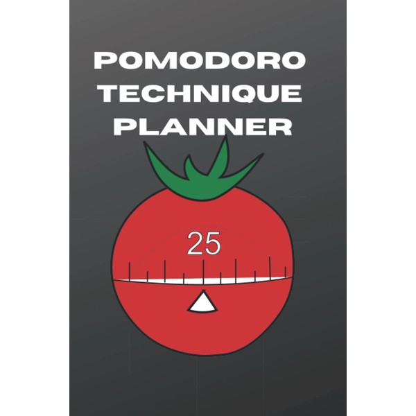 POMODORO TECHNIQUE PLANNER: The pomodoro method's a tool for time