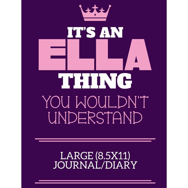 It's An Ella Thing You Wouldn't Understand Large (8.5x11) Journal/Diary: