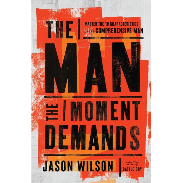 The Man the Moment Demands: Master the 10 Characteristics of