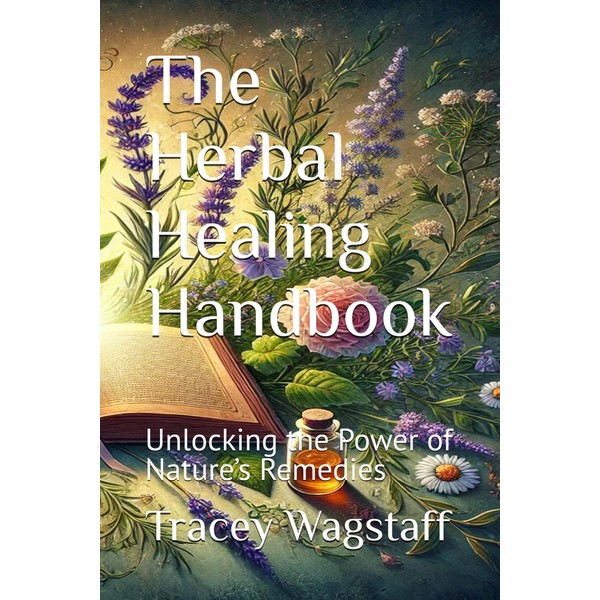 The Herbal Healing Handbook: Unlocking the Power of Nature’s Remedies