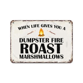 When Life Gives You A Dumpster Fire Roast Marshmallows 8 X 12 Inch Iron Retro Look Decoration Plaque Sign for Home Kitchen Farm Garden Yard Outdoor Farmhouse Bar Pub Man Cave Funny Wall Decor