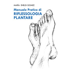 Manuale Pratico di Riflessogia plantare (Italian Edition)