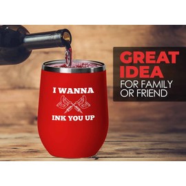 Tattoo Artist Red Wine Tumbler 12oz - I wanna Ink You Up - Tattooist Gift Tattooing Tattoo Shop Decor Tattooer Inker Studio Designer Tattoo Fund