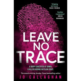 Leave No Trace: The new thriller from the author of the Theakstons Crime Novel of the Year, In the Blink of an Eye