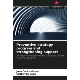 Preventive strategy program and strengthening support: Among educational stakeholders to develop a sense of belonging and identity