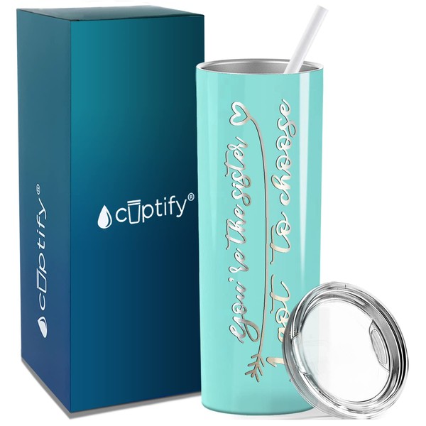 Cuptify You're the Sister I Got to Choose Skinny Tumbler