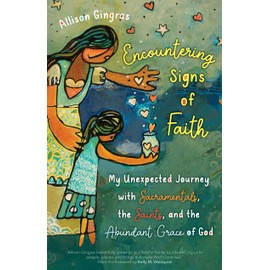 Encountering Signs of Faith: My Unexpected Journey with Sacramentals, the Saints, and the Abundant Grace of God