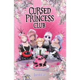 Cursed Princess Club Volume Four: A Webtoon Unscrolled Graphic Novel