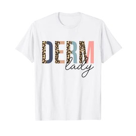 Derm Lady Cosmetic Dermatologist Dermatology T-Shirt