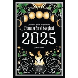 Coloring Book of Shadows: Planner for a Magical 2025
