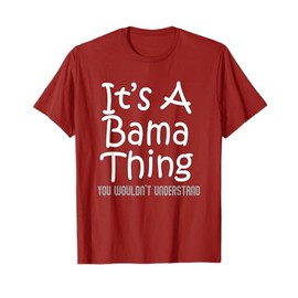 It's A Bama Thing You Wouldn't Understand Alabama T-Shirt