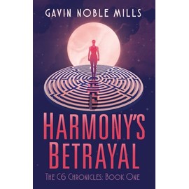 Harmony's Betrayal: Book One of the C6 Chronicles