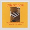 Celebration! Original Compositions for Organ